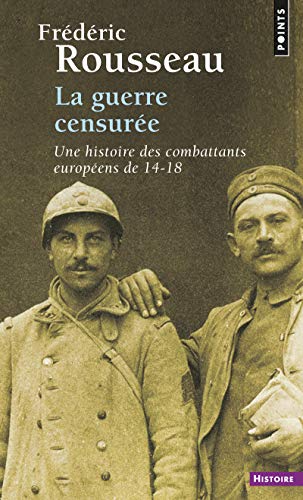 Beispielbild fr La Guerre censure. Une histoire des combattants europens de 14-18 zum Verkauf von Ammareal