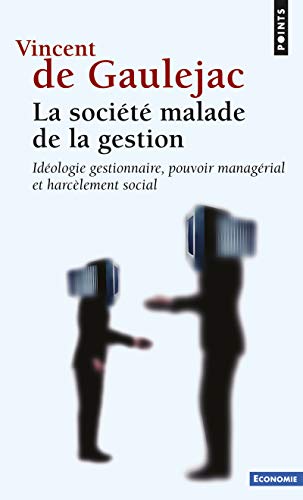 Beispielbild fr La societ malade de la gestion : Idologie gestionnaire, pouvoir managrial et harclement social zum Verkauf von medimops