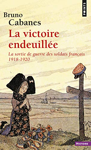 9782757844540: La Victoire endeuille: La sortie de guerre des soldats franais (1918-1920) (Points Histoire)