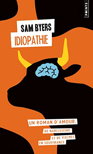 Beispielbild fr Idiopathie : Un Roman D'amour, De Narcissisme Et De Vaches En Souffrance zum Verkauf von RECYCLIVRE