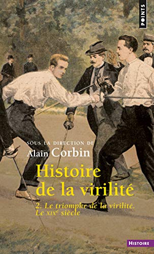 9782757848692: Histoire de la virilit, t 2, tome 2: Le Triomphe de la virilit. Le XIXe sicle (Points Histoire, 2)