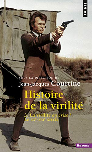 9782757848708: Histoire de la virilit, t. 3: La Virilit en crise ? XXe-XXIe sicle (Points Histoire, 3)