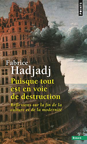 9782757849118: Puisque tout est en voie de destruction. Rflexion (Points essais): Rflexions sur la fin de la culture et de la modernit