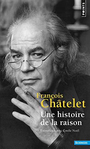 9782757849873: Une histoire de la raison: Entretiens avec mile Nol