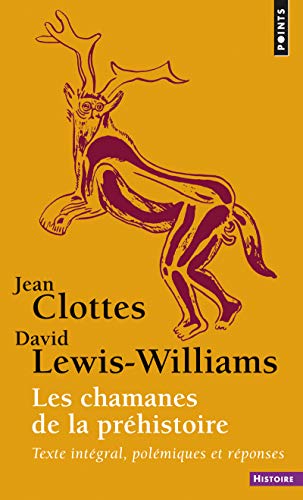 Les chamanes de la préhistoire. Texte intégral, polémiques et réponses. - Clottes, Jean; Lewis-Williams, David