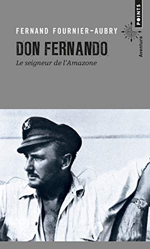 Imagen de archivo de Don Fernando: Le Seigneur de l'Amazone a la venta por ThriftBooks-Atlanta