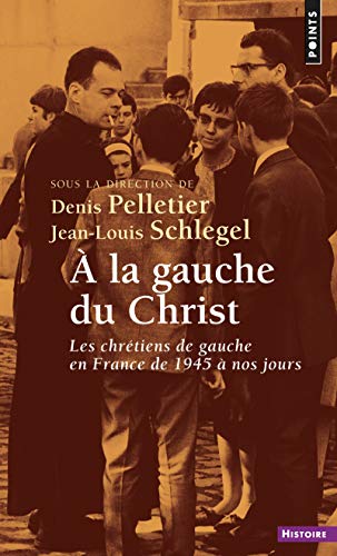 Beispielbild fr A la gauche du Christ : Les chrtiens de gauche en France de 1945  nos jours zum Verkauf von medimops
