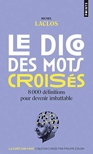 Beispielbild fr Le dico des mots croiss : 8 000 dfinitions pour devenir imbattable zum Verkauf von Revaluation Books