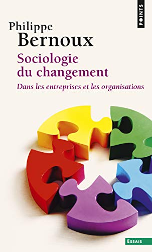 9782757854235: Sociologie du changement ((Rdition)): Dans les entreprises et les organisations (Points Essais)