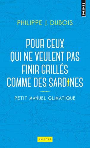 Stock image for Petit manuel climatique pour ceux qui ne veulent pas finir grills comme des sardines for sale by Ammareal