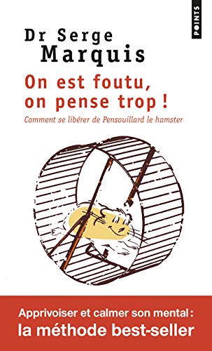 Imagen de archivo de On est foutu, on pense trop ! : Comment se librer de Pensouillard le hamster a la venta por Ammareal