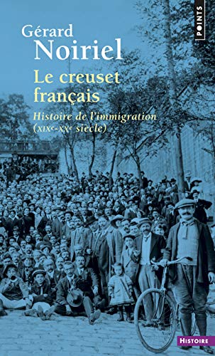 9782757857786: Le Creuset franais: Histoire de l'immigration (XIXe-XXe sicle) (Points Histoire)
