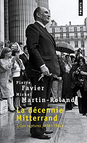 Beispielbild fr la dcennie Mitterrand Tome 1 ; les ruptures, 1981-1984 zum Verkauf von Chapitre.com : livres et presse ancienne