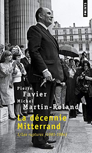 Stock image for la dcennie Mitterrand Tome 1 ; les ruptures, 1981-1984 for sale by Chapitre.com : livres et presse ancienne