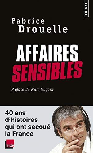 Beispielbild fr Affaires sensibles : 40 ans d'histoires qui ont secou la France zum Verkauf von medimops
