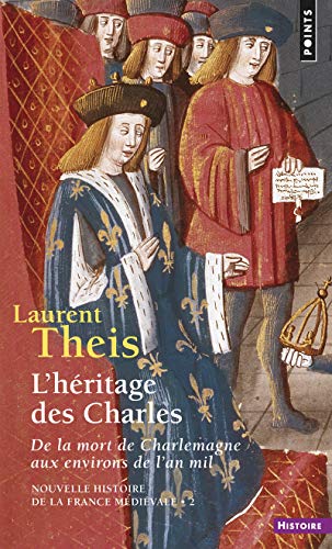 9782757859919: L'Hritage des Charles (Nouvelle Histoire de la France mdivale - 2 (Rdition)): De la mort de Charlemagne aux environs de l'an mil (Points Histoire)