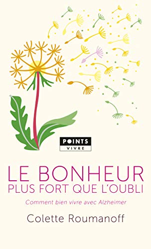 Stock image for Le bonheur plus fort que l'oubli : Comment bien vivre avec Alzheimer for sale by medimops