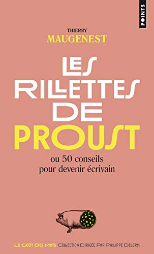 Beispielbild fr Les Rillettes de Proust. ou 50 conseils pour devenir crivain zum Verkauf von Ammareal