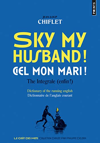 9782757862735: Sky my husband! Ciel mon mari (Points gouts des mots): Dictionary of the running english / Dictionnaire de l'anglais courant