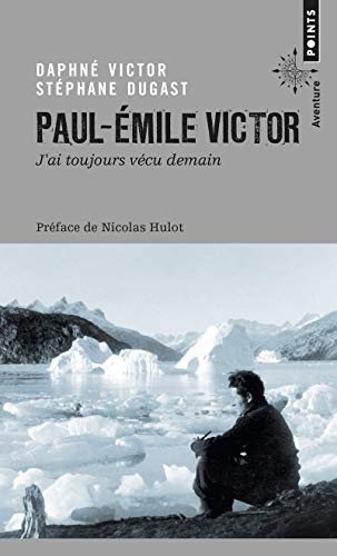 Beispielbild fr Paul-emile Victor : J'ai Toujours Vcu Demain zum Verkauf von RECYCLIVRE
