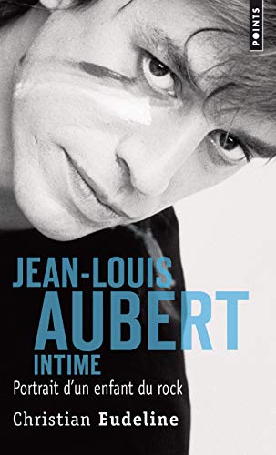 Stock image for Jean-Louis Aubert intime: Portrait d'un enfant du rock for sale by Ammareal