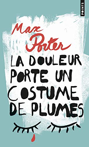 Stock image for La Douleur porte un costume de plumes Porter, Max for sale by BIBLIO-NET