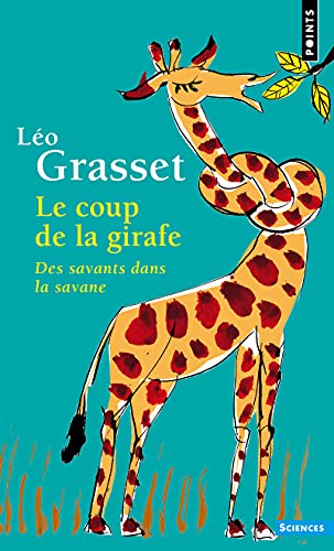 Imagen de archivo de Le Coup de la girafe. Des savants dans la savane a la venta por Bahamut Media