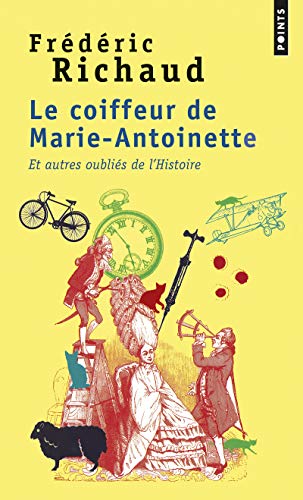 Imagen de archivo de Le Coiffeur de Marie-Antoinette - Et autres oublis de l'Histoire a la venta por Ammareal