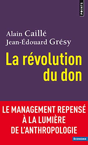 Stock image for La Rvolution du don: Le management repens  la lumire de l'anthropologie for sale by LeLivreVert