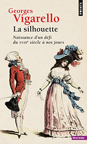 Imagen de archivo de La Silhouette - Naissance d'un d fi du XVIIIe si cle  nos jours (Points histoire) a la venta por WorldofBooks