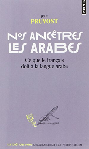 9782757869888: Nos anctres les Arabes: Ce que le franais doit  la langue arabe