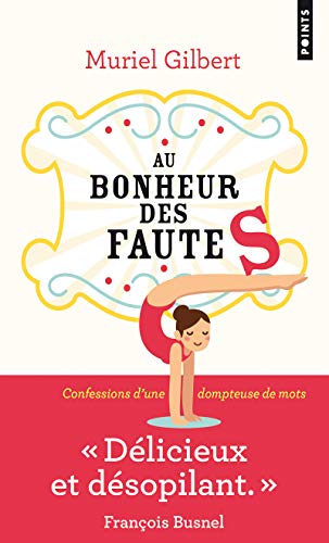 Stock image for Au bonheur des fautes. Confessions d'une dompteuse de mots for sale by medimops