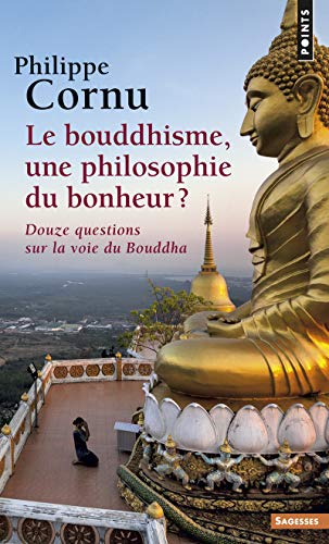 9782757870600: Le Bouddhisme, une philosophie du bonheur ?: Douze questions sur la voie du Bouddha (Points Sagesses)