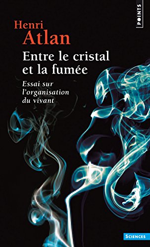 9782757872024: Entre le cristal et la fume ((Rdition)): Essai sur l'organisation du vivant (Points Sciences)