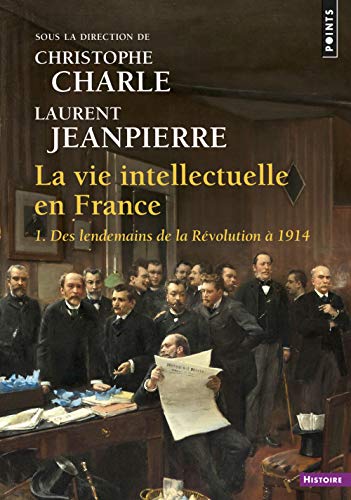 9782757873458: La Vie intellectuelle en France, tome 1: 1. Des lendemains de la Rvolution  1914 (Points Histoire, 1)