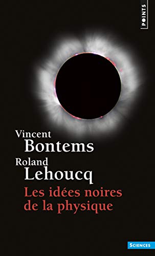 Stock image for Les Ides noires de la physique [Poche] Bontems, Vincent et Lehoucq, Roland for sale by BIBLIO-NET