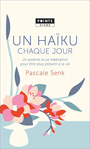 Beispielbild fr Un Haku Chaque Jour : Un Pome Et Sa Mditation Pour tre Plus Prsent  La Vie zum Verkauf von RECYCLIVRE