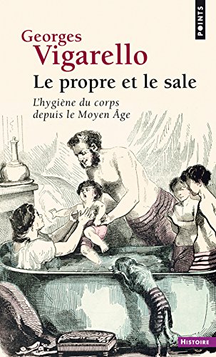 Stock image for Le propre et le sale. L'hygine du corps depuis le Moyen Age for sale by medimops