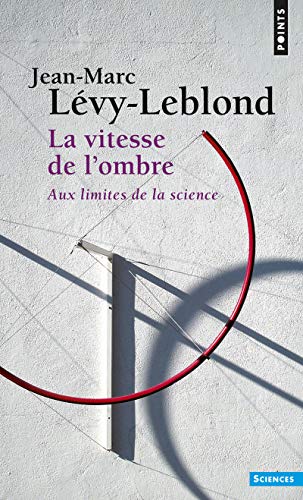 Beispielbild fr La Vitesse de l'ombre: Aux limites de la science [Poche] Lvy-Leblond, Jean-Marc zum Verkauf von BIBLIO-NET