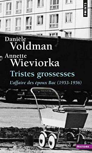Stock image for Tristes Grossesses: L'affaire des poux Bac (1953-1956) [Poche] Voldman, Danile et Wieviorka, Annette for sale by BIBLIO-NET