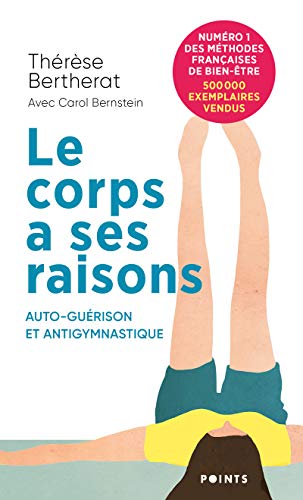 Stock image for Le Corps a ses raisons.: Auto-gurison et Antigymnastique for sale by GF Books, Inc.