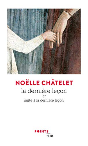 Beispielbild fr La Dernire Leon: et suite  La dernire leon [Poche] Chtelet, Nolle zum Verkauf von BIBLIO-NET