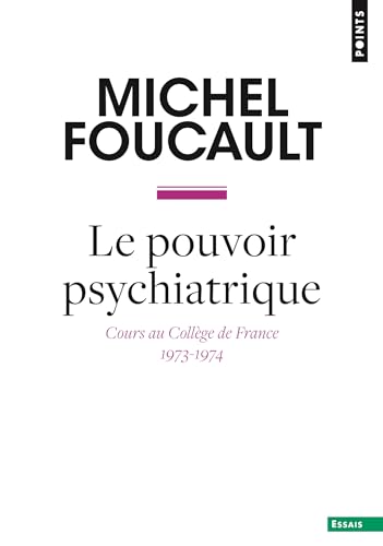 Beispielbild fr Le Pouvoir psychiatrique: Cours au Collge de France (1973-1974) zum Verkauf von Gallix