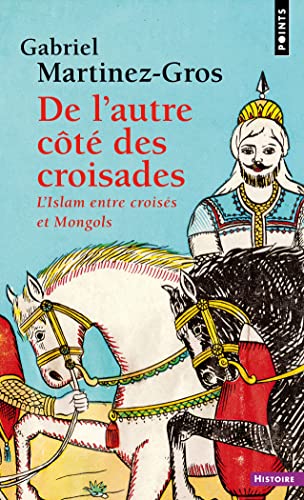 Beispielbild fr De l autre ct des croisades: LIslam entre croiss et Mongols zum Verkauf von Gallix