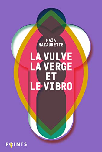 Imagen de archivo de La Vulve, la Verge et le Vibro: Les mots du sexe selon Maa a la venta por medimops