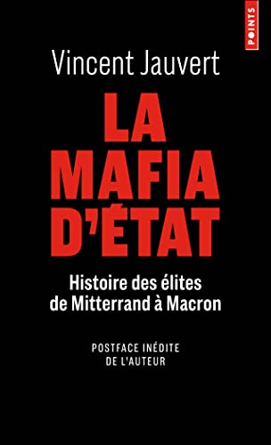 Beispielbild fr La Mafia d'Etat: Histoire des lites de Mitterrand  Macron [Poche] Jauvert, Vincent zum Verkauf von BIBLIO-NET