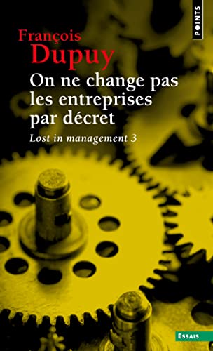 Imagen de archivo de On ne change pas les entreprises par dcret. Pour une thorie de l'action. Lost in management, vol.: Pour une thorie de l'action. Lost in management, vol. 3 a la venta por medimops