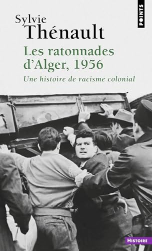 Imagen de archivo de Les Ratonnades d'Alger, 1956: Une histoire de racisme colonial a la venta por Gallix