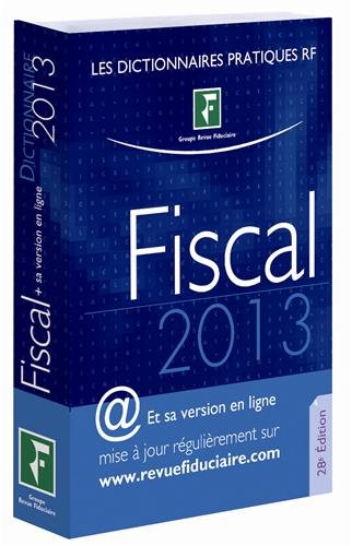 Stock image for Dictionnaire Fiscal 2013. Et sa version en ligne mise  jour rgulirement sur www.revuefiduciaire.com. for sale by Ammareal