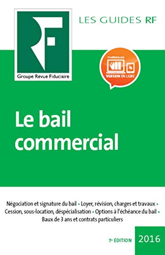 Stock image for Le bail commercial 2017: Ngociation et signature du bail. Loyer, rvision, charges et travaux. Cession, sous-location, dspcialisation. Op for sale by Ammareal